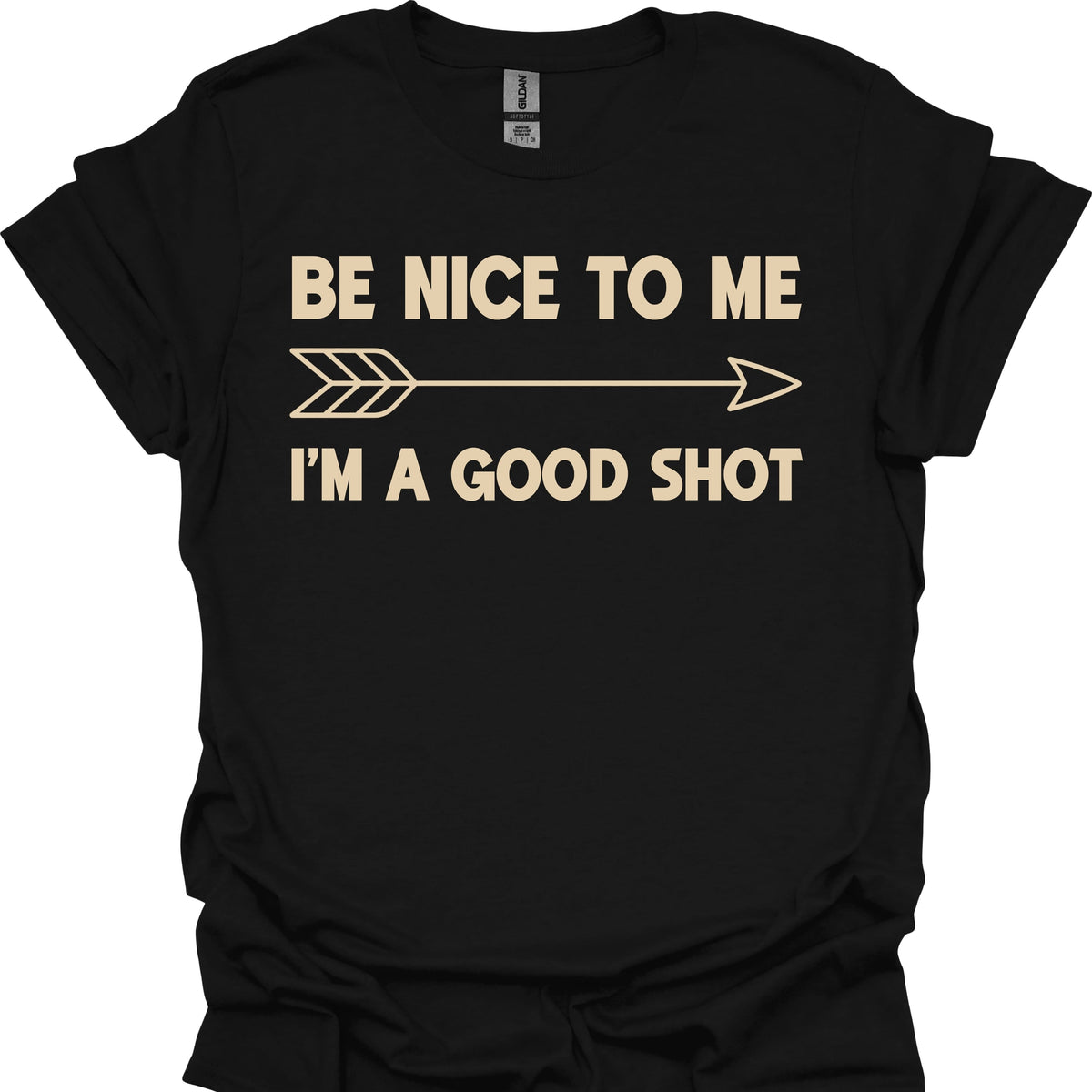 Be Nice to Me I'm a Good Shot