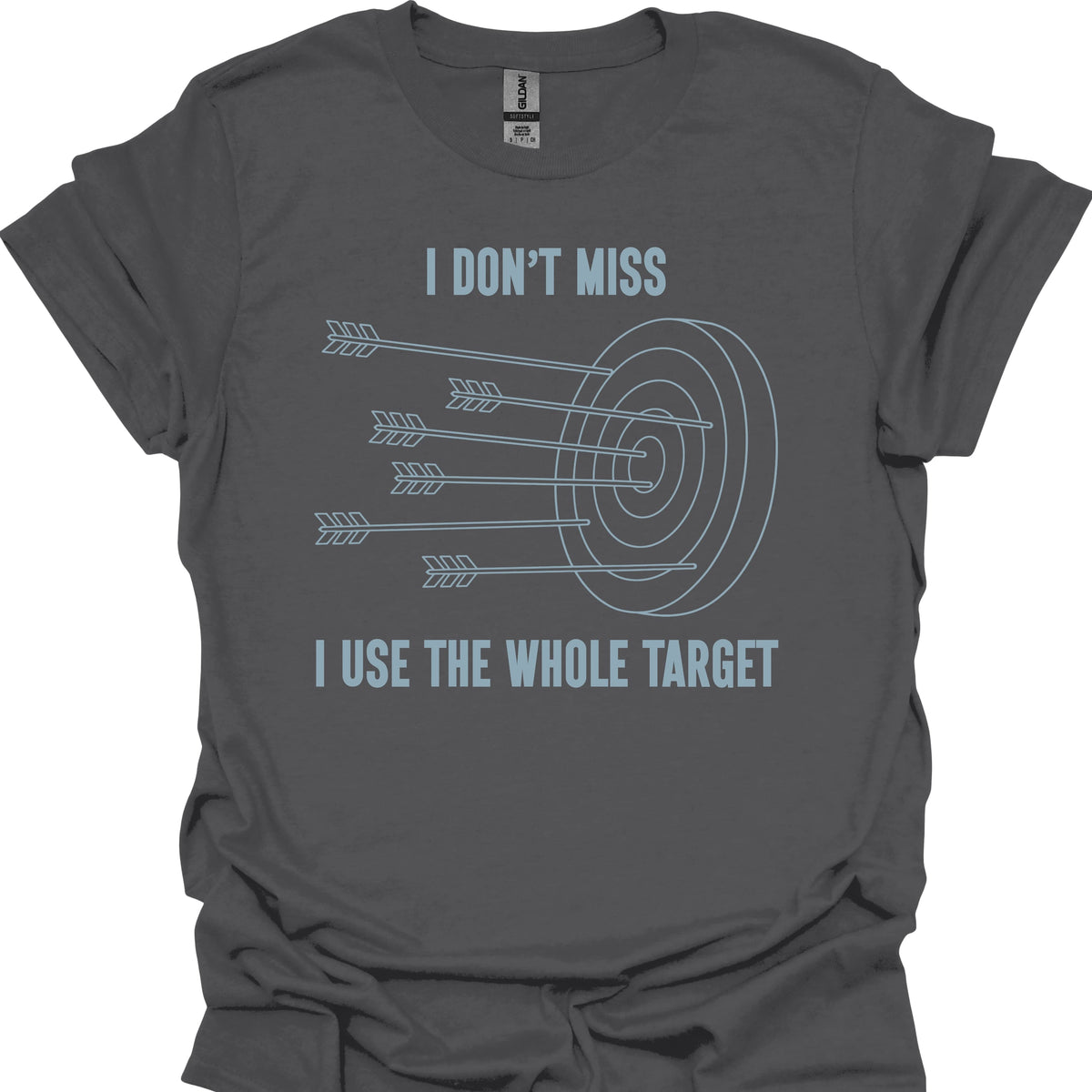 I Don’t Miss, I Use the Whole Target