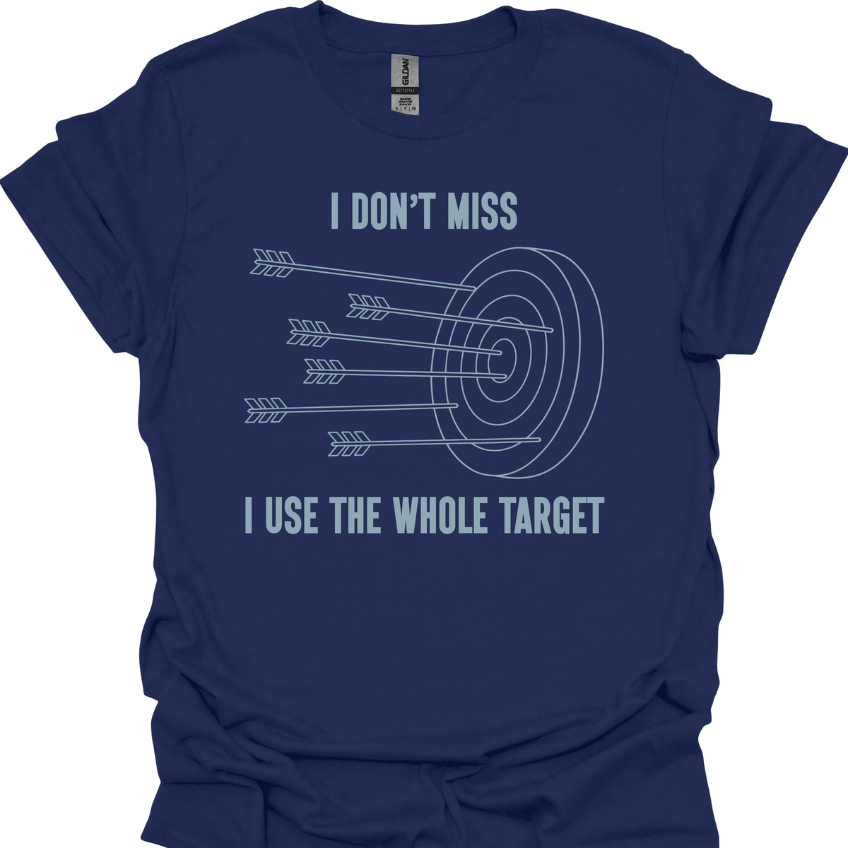 I Don’t Miss, I Use the Whole Target
