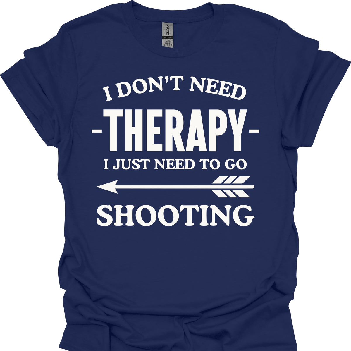 I Don't Need Therapy I Just Need to Go Shooting