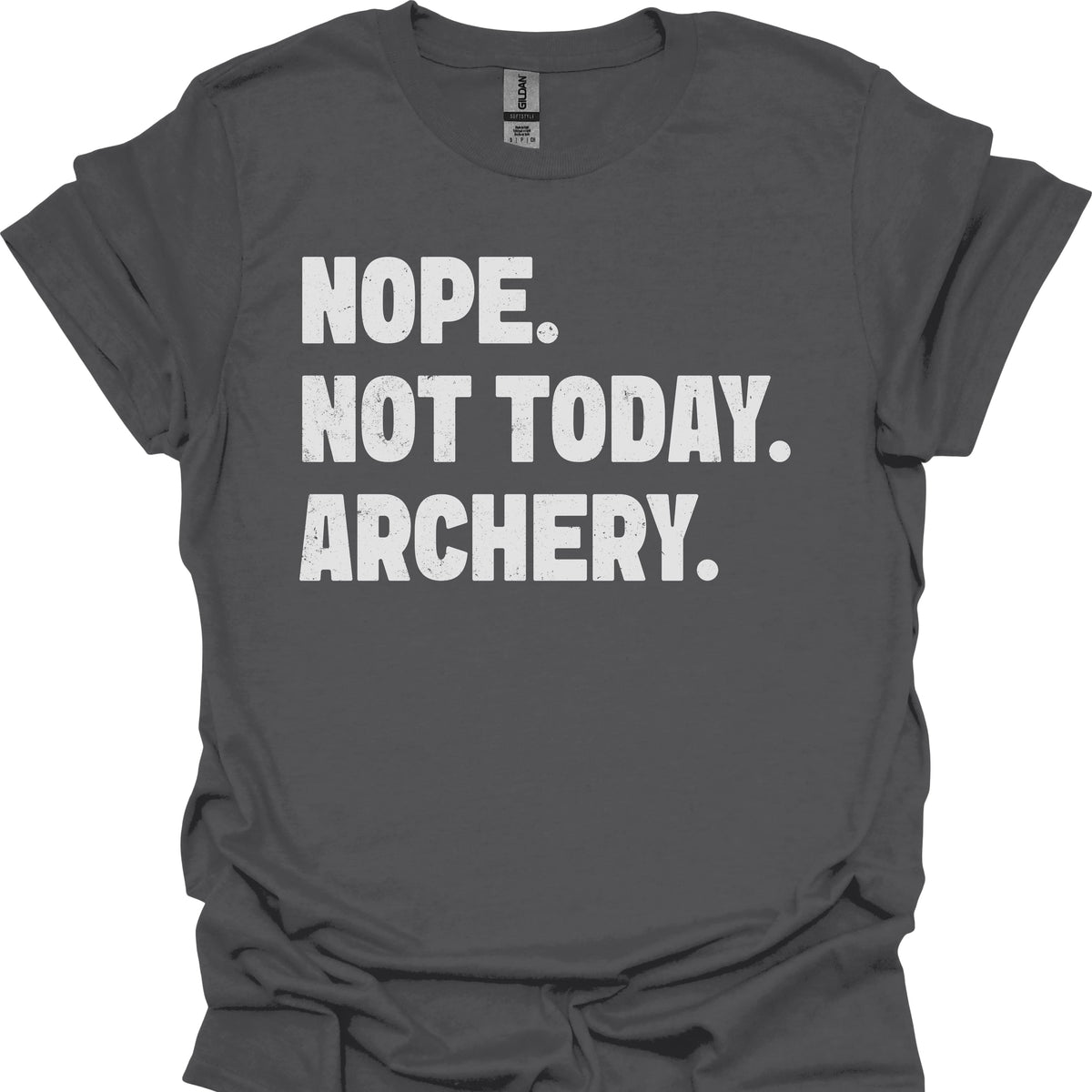 Nope. Not Today. Archery.
