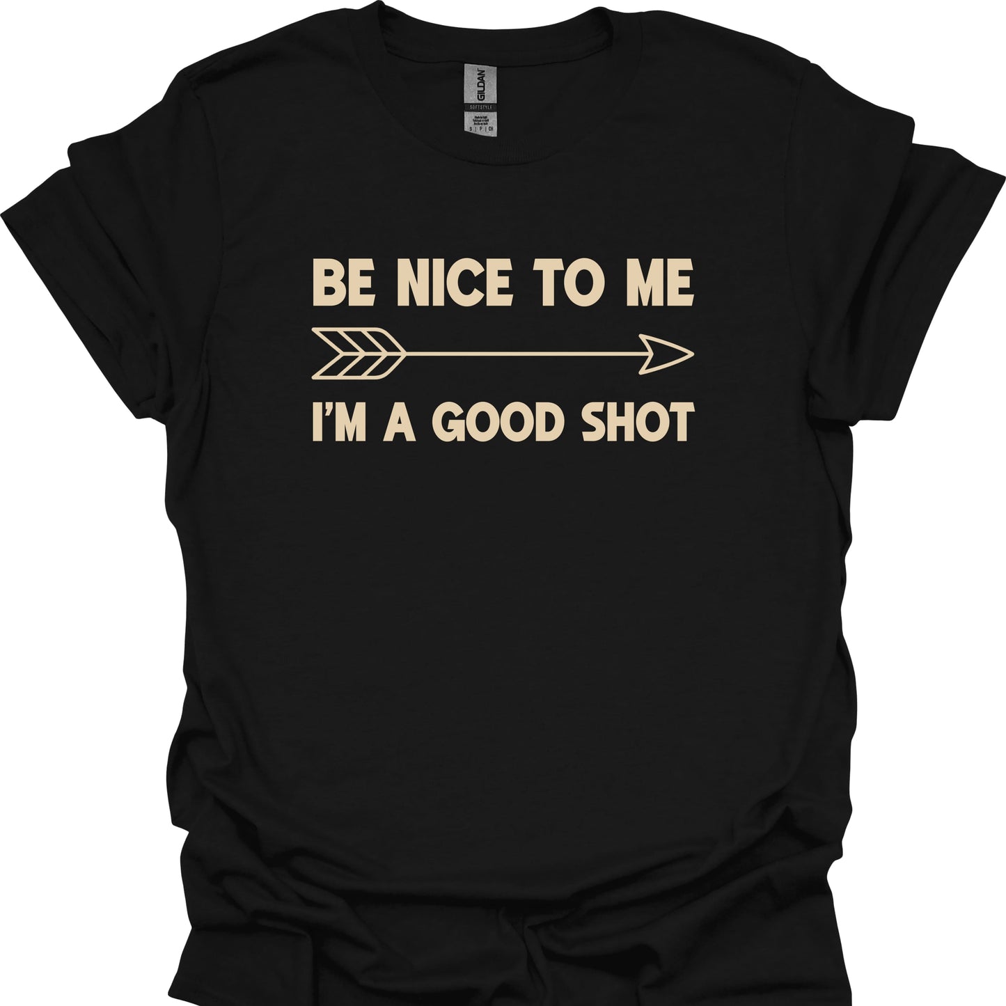 Be Nice to Me I'm a Good Shot