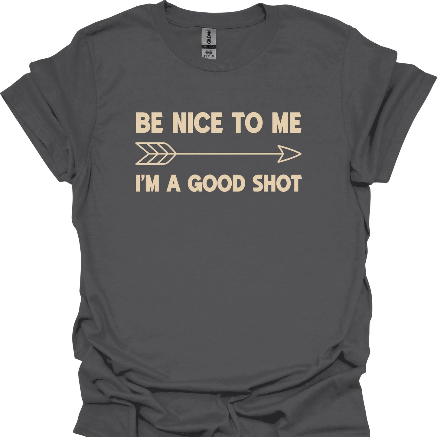 Be Nice to Me I'm a Good Shot