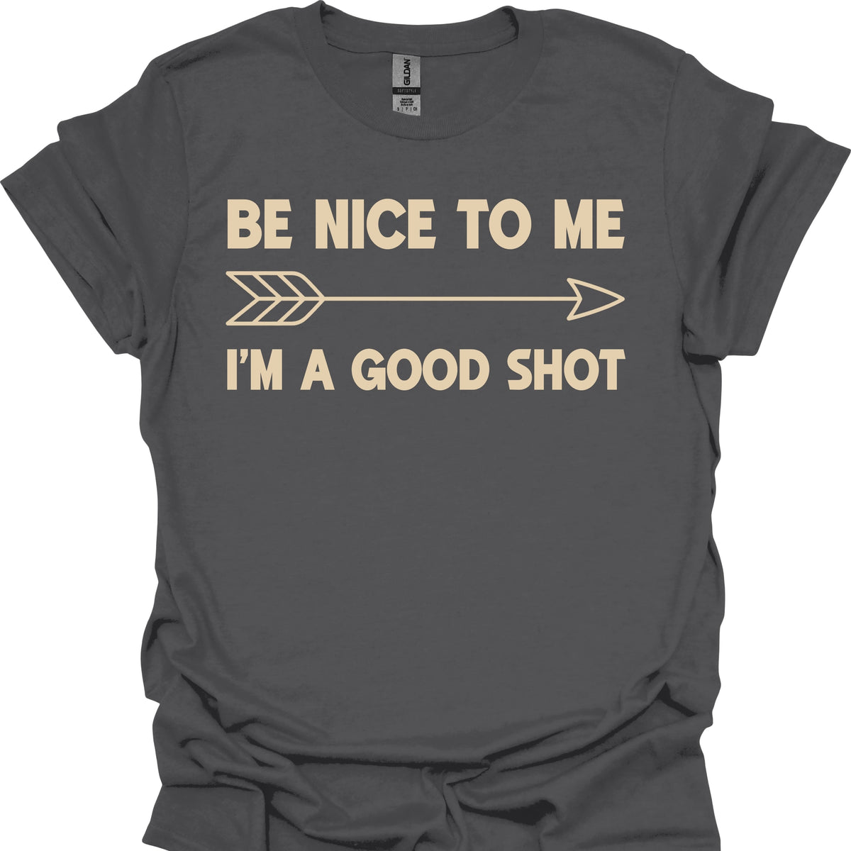 Be Nice to Me I'm a Good Shot