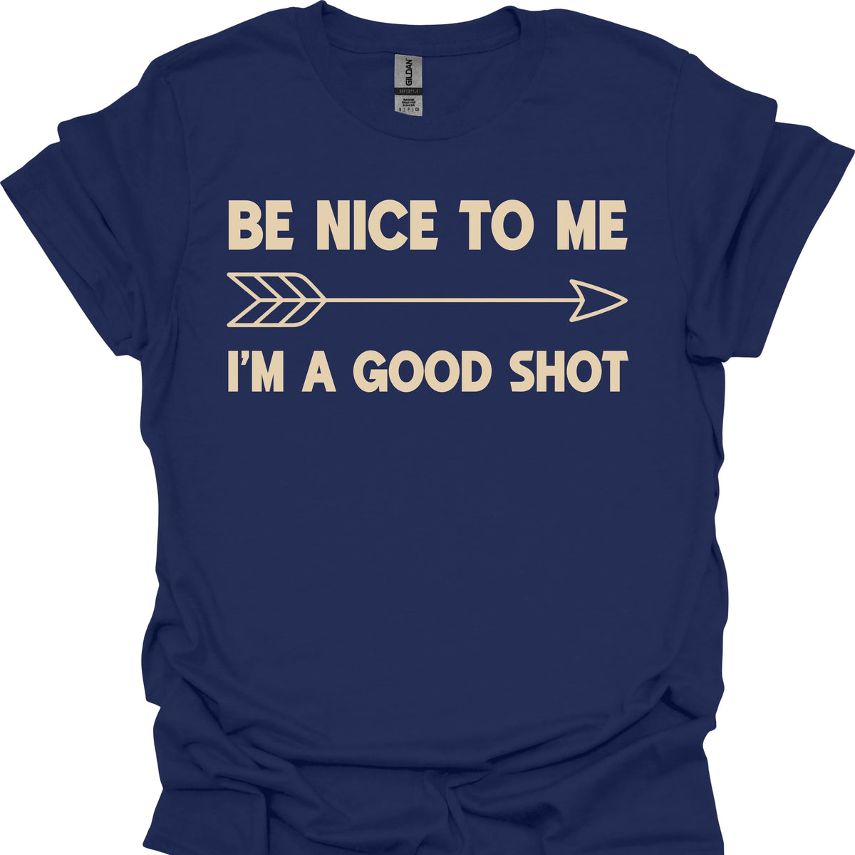 Be Nice to Me I'm a Good Shot