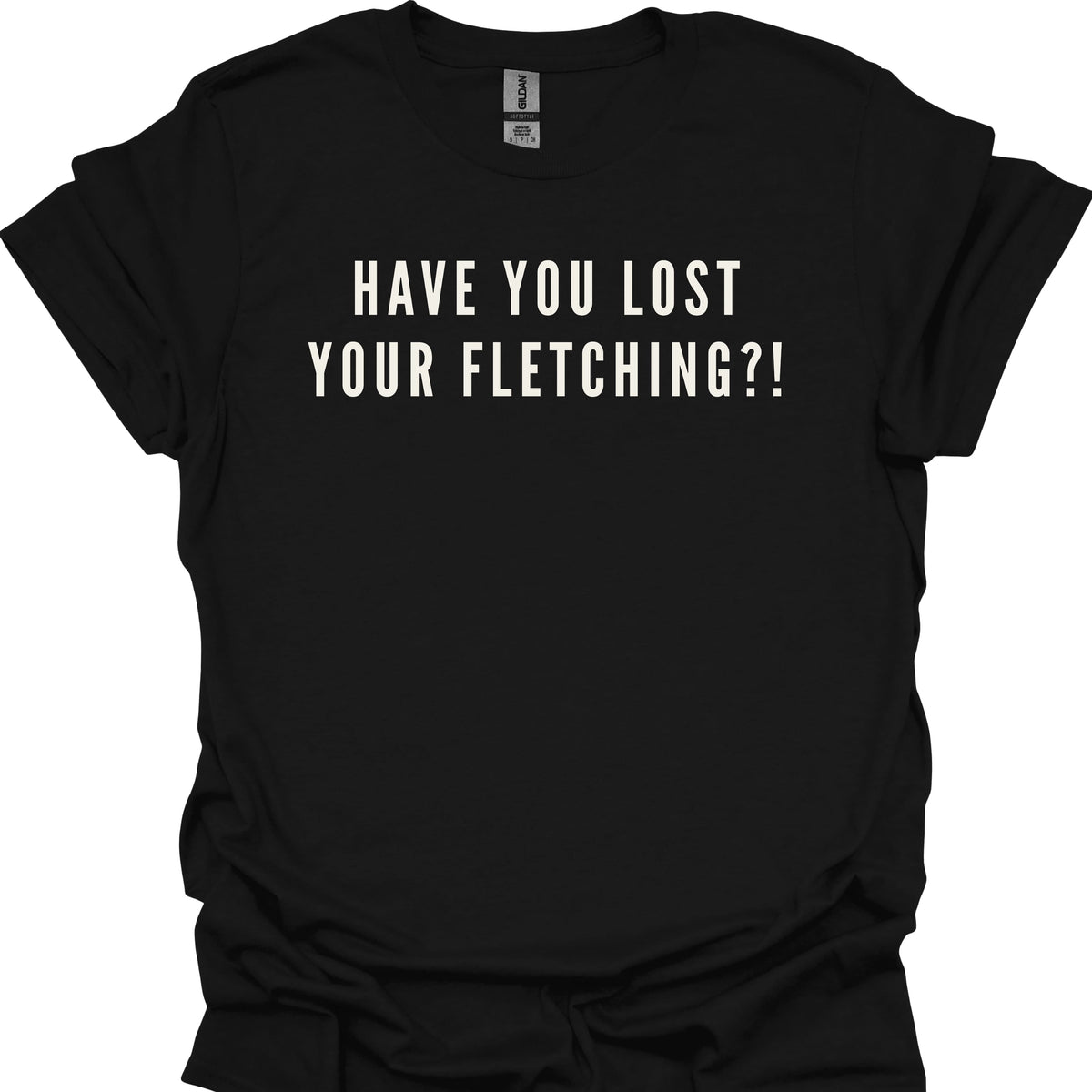 Have You Lost Your Fletching?!