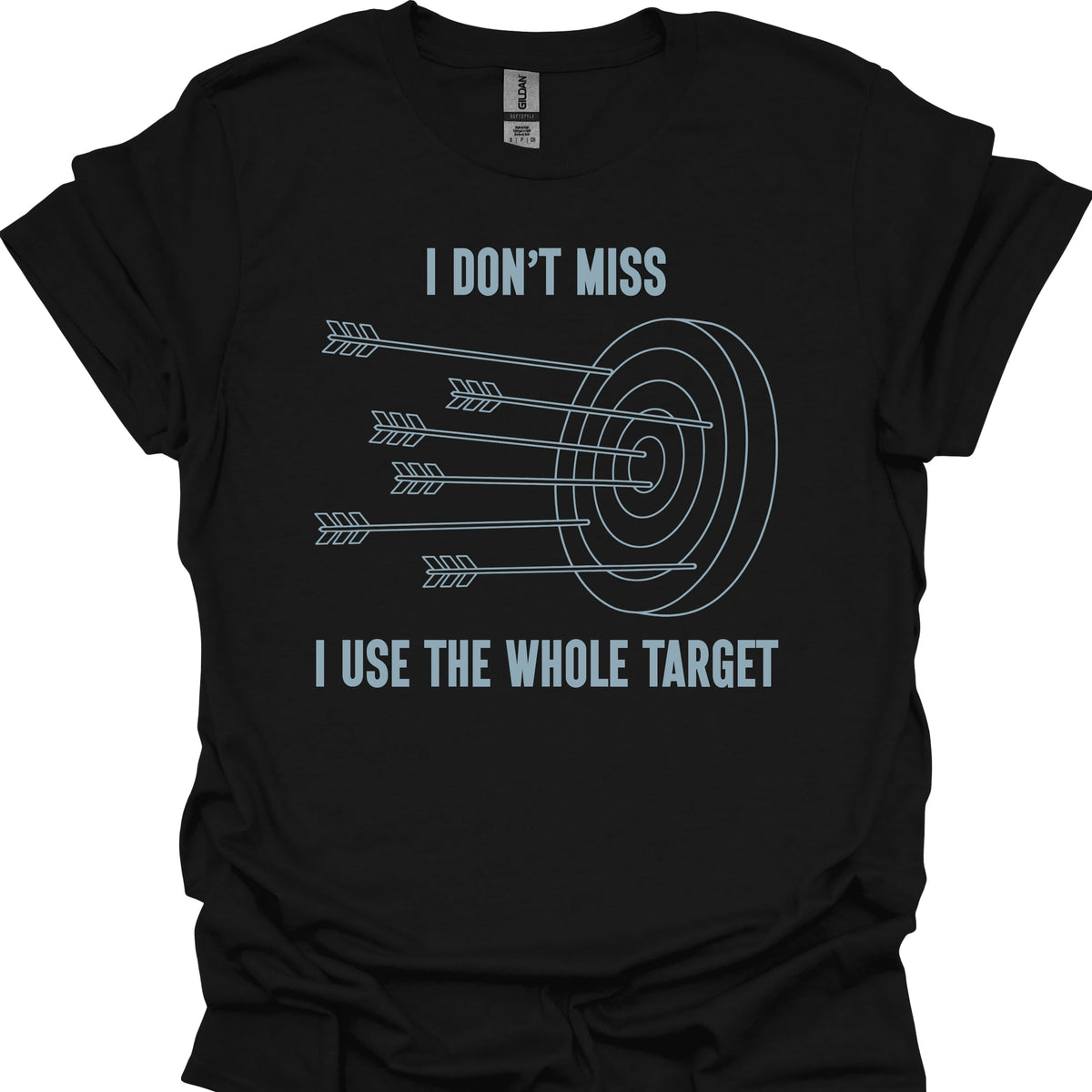 I Don’t Miss, I Use the Whole Target
