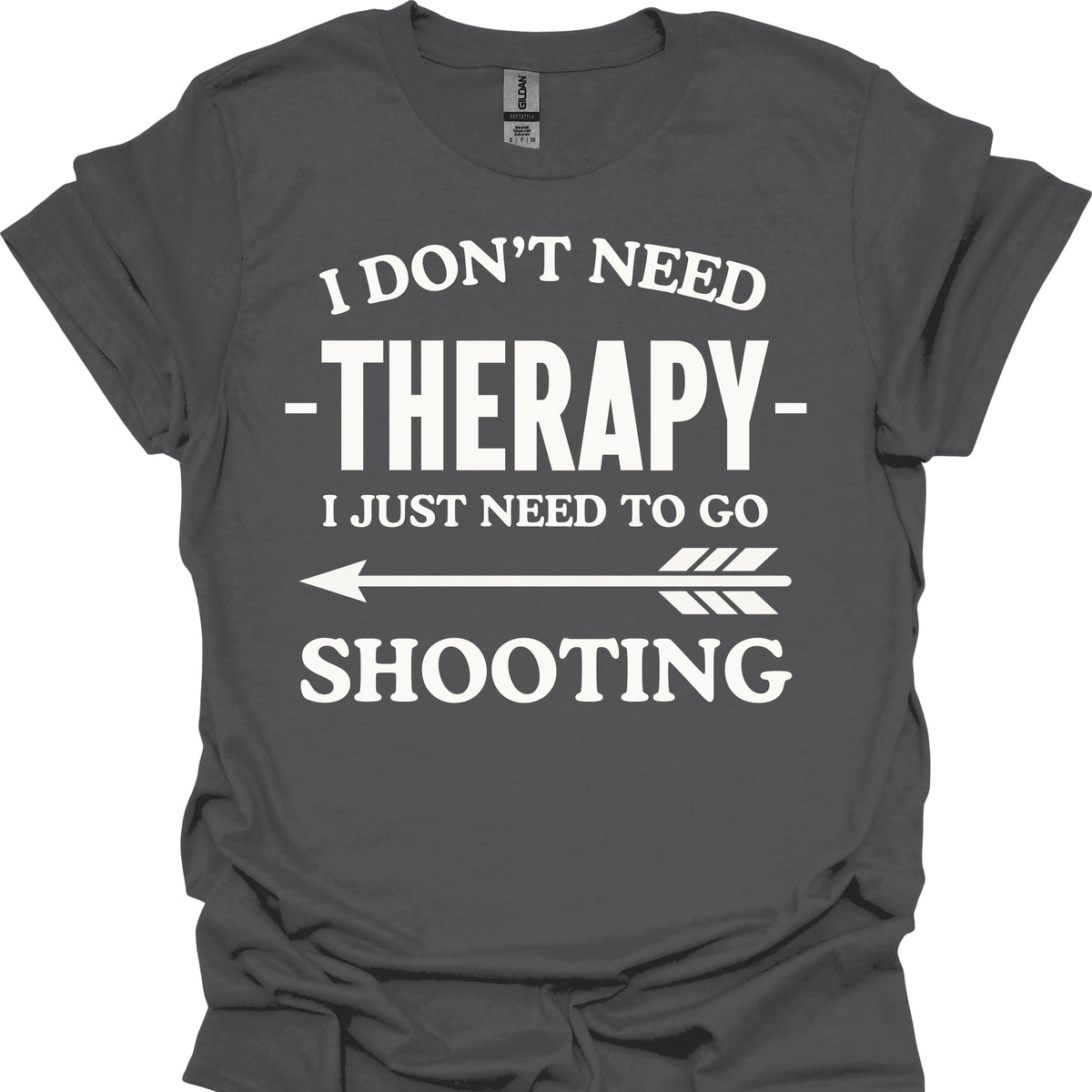 I Don't Need Therapy I Just Need to Go Shooting