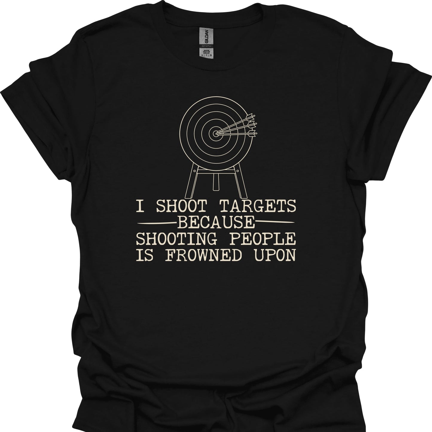 I Shoot Targets Because Shooting People Is Frowned Upon