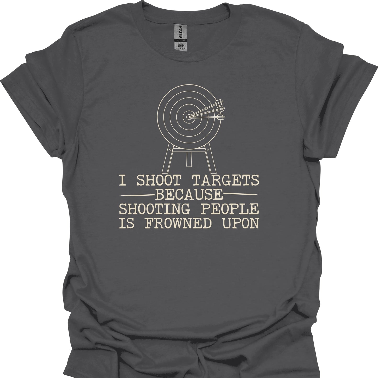I Shoot Targets Because Shooting People Is Frowned Upon